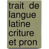 Trait  De Langue Latine  Criture Et Pron by Georges 'Edon