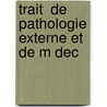 Trait  De Pathologie Externe Et De M Dec by August Theodore Vidal
