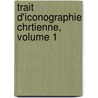 Trait D'Iconographie Chrtienne, Volume 1 door Xavier Barbier De Montault