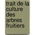 Trait de La Culture Des Arbres Fruitiers