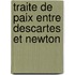 Traite de Paix Entre Descartes Et Newton
