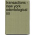 Transactions - New York Odontological So