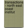 Transactions - North East Coast Institut by Unknown