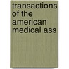 Transactions Of The American Medical Ass by Unknown