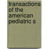 Transactions Of The American Pediatric S door Onbekend