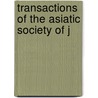 Transactions Of The Asiatic Society Of J by Unknown