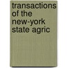Transactions Of The New-York State Agric by Unknown