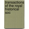 Transactions Of The Royal Historical Soc by Unknown