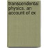 Transcendental Physics. An Account Of Ex