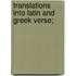 Translations Into Latin And Greek Verse;