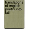 Translations Of English Poetry Into Lati door Francis William Newman