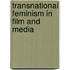Transnational Feminism In Film And Media