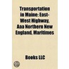 Transportation In Maine: East-West Highw by Books Llc