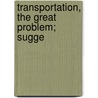 Transportation, The Great Problem; Sugge by William Jerome Coombs