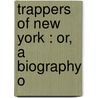Trappers Of New York : Or, A Biography O door Jeptha R[Oot] Simms