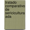 Tratado Comparativo De Sericicultura Ada door Hiplito Chambn