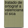 Tratado De Ortograf A Valenciana Cl Sica door Jose Nebot Perez