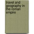 Travel and Geography in the Roman Empire