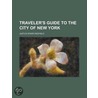 Traveler's Guide To The City Of New York by Justus Starr Redfield