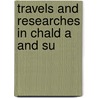 Travels And Researches In Chald A And Su by William Kennett Loftus