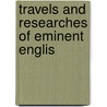 Travels And Researches Of Eminent Englis by Andrew Picken