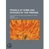 Travels At Home And Voyages By The Fires by Charles Lloyd