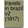 Travels In Brazil V2 (1817) door Onbekend