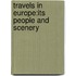 Travels In Europe:Its People And Scenery