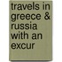 Travels In Greece & Russia With An Excur