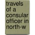 Travels Of A Consular Officer In North-W
