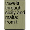 Travels Through Sicily And Malta: From T door Onbekend