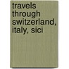 Travels Through Switzerland, Italy, Sici door Thomas Watkins