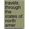 Travels Through The States Of North Amer door Isaac Weld