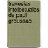 Travesias Intelectuales de Paul Groussac