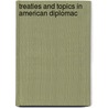 Treaties And Topics In American Diplomac by Freeman Snow