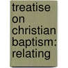 Treatise On Christian Baptism: Relating by Enoch Pond