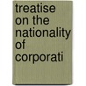 Treatise On The Nationality Of Corporati door William E. Spear