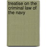Treatise on the Criminal Law of the Navy door Theodore Thring