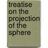 Treatise on the Projection of the Sphere