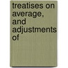 Treatises On Average, And Adjustments Of door William Benecke