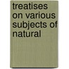 Treatises On Various Subjects Of Natural door Sir John Leslie