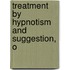 Treatment By Hypnotism And Suggestion, O
