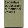 Trecentale Bodleianum. A Memorial Volume door Thomas Bodley