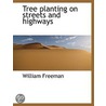 Tree Planting On Streets And Highways door William Freeman