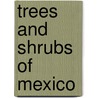 Trees And Shrubs Of Mexico door Paul Carpenter Standley