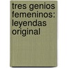 Tres Genios Femeninos: Leyendas Original by Marï¿½A. Pilar Sinuï¿½S. Del De Marco
