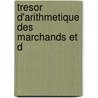 Tresor D'Arithmetique Des Marchands Et D door Jean Taulane