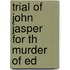Trial Of John Jasper For Th Murder Of Ed