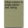 Tribal Custom In Anglo-Saxon Law: Being door Frederic Seebohm