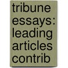 Tribune Essays: Leading Articles Contrib door Onbekend